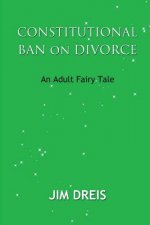Constitutional Ban on Divorce - An Adult Fairy Tale