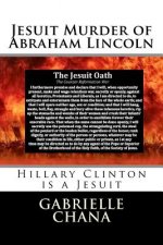 Jesuit Murder of Abraham Lincoln: Hillary Clinton is a Jesuit
