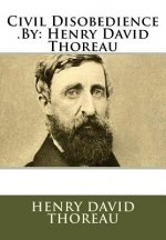 Civil Disobedience .by: Henry David Thoreau