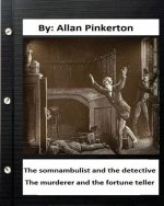 The somnambulist and the detective. The murderer and the fortune teller. By: Allan Pinkerton