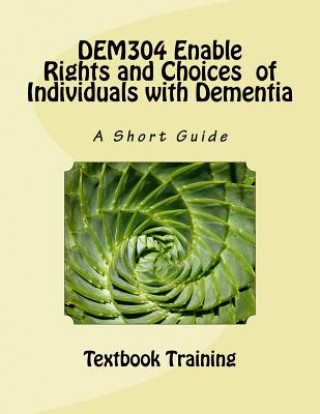 Dem304 Enable Rights and Choices of Individuals with Dementia: A Short Guide