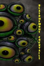 Blasphemous Cocktails: Every Nightmare Deserves a Cocktail
