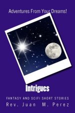 Intrigues: Fantasy and SciFi Short Stories