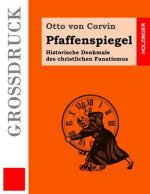 Pfaffenspiegel (Großdruck): Historische Denkmale des christlichen Fanatismus