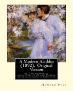 A Modern Aladdin (1892), By Howard Pyle (illustrated) Original Version: Howard Pyle (March 5, 1853 - November 9, 1911) was an American illustrator and