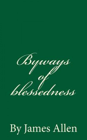 Byways of blessedness: By James Allen