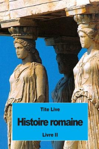 Histoire romaine: Livre II
