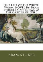 The Lair of the White Worm. NOVEL By: Bram Stoker ( also known as The Garden of Evil )