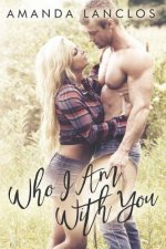Who I Am With You
