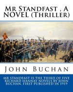 Mr Standfast, By John Buchan. A NOVEL (Thriller): John Buchan, 1st Baron Tweedsmuir, ( 26 August 1875 - 11 February 1940) was a Scottish novelist, his