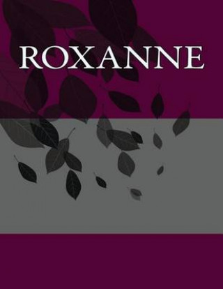 Roxanne: Personalized Journals - Write in Books - Blank Books You Can Write in