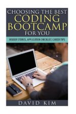 Choosing the Best Coding Bootcamp for You: Insider Stories, Application Checklist, and Career Tips