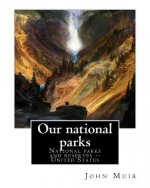 Our national parks, By John Muir: John Muir ( April 21, 1838 - December 24, 1914) also known as 