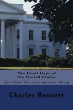 The Final Days of the United States: And How You Can Survive Them