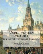 Under western eyes(1911), is a novel by Joseph Conrad (Original Classics): Joseph Conrad (Polish pronunciation: born Jozef Teodor Konrad Korzeniowski;