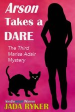 Arson Takes a Dare: The Third Marisa Adair Mystery Adventure