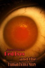 Red Eyes and the Human Horror Story: Professionally Copy Edited Edition