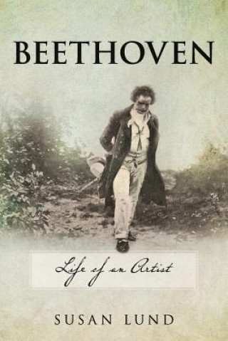 Beethoven: Life of an Artist