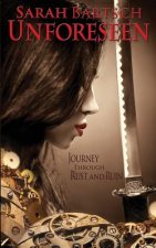 Unforeseen: Journey Through Rust and Ruin
