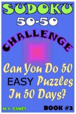Sudoku 50-50 Challenge Book#2 Easy: Can you do 50 easy Sudoku puzzles in 50 days?