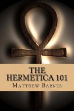 The Hermetica 101: A modern, practical guide, plain and simple