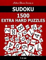 Sudoku 1,500 Extra Hard Puzzles: Keep Your Brain Active For Hours. An Active Brain Series 2 Book