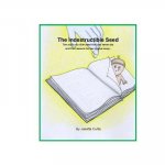 Indestructible Seed: The story of a little seed that can never die, and the treasure he has to give away.