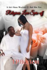 Religious Love Spin-Off: It Aint Home Wrecking if I Had Him First