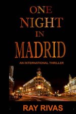 One Night In Madrid: An International Thriller