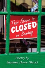 This Store is Closed on Sunday: Poetry by Suzanne Howe (Beck)