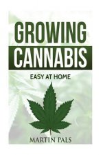 Cannabis growing: A complete and simple guide on growing (medical) marijuana at: A complete handbook on how to grow cannabis at home. (h