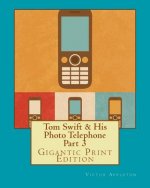 Tom Swift & His Photo Telephone - Part 3: Gigantic Print Edition