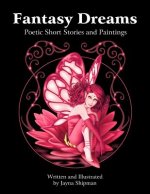 Fantasy Dreams: Poetic Short Stories and Paintings