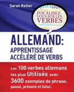 Allemand: Apprentissage Accelere de Verbs: Les 100 verbes allemands les plus utilisés avec 3600 exemples de phrase: passé, prése
