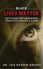 Black Lives Matter: Get Clean, Get Organized, then Fight United & Sober