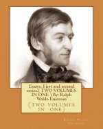 Essays. First and second series.( TWO VOLUMES IN ONE ) By: Ralph Waldo Emerson: (two volumes in one)