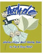 Asshole: Hilarious Vulgar Adult Coloring Book for Fun & Stress Relief