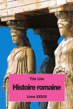 Histoire romaine: Livre XXXIX