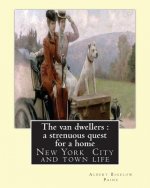 The van dwellers: a strenuous quest for a home, By Albert Bigelow Paine: New York City and town life
