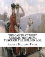 The car that went abroad: motoring through the golden age (illustrated): By Albert Bigelow Paine and illustrated from dravings By Walter Hale(18
