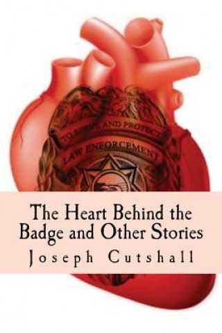 The Heart Behind the Badge and Other Stories