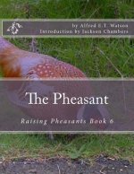 The Pheasant: Raising Pheasants Book 6