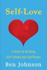 Self Love: Build self esteem and confidence by learning Self-Love.