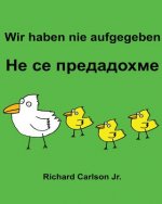 Wir haben nie aufgegeben: Ein Bilderbuch für Kinder Deutsch-Bulgarisch (Zweisprachige Ausgabe)