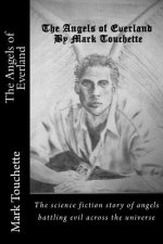 The Angels of Everland: Science Fiction story of where God came from.