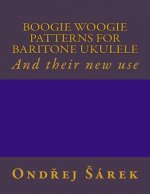 Boogie woogie patterns for Baritone Ukulele: And their new use