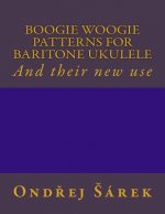 Boogie woogie patterns for Baritone Ukulele: And their new use