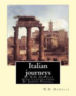 Italian journeys; By W.D. Howells with illustrations By Joseph Pennell: Joseph Pennell (July 4, 1857 - April 23, 1926) was an American artist and auth