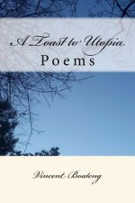 A Toast to Utopia: Poems