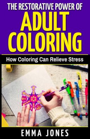 The Restorative Power of Adult Coloring: How Coloring Can Relieve Stress - How To Color For Adults, How To Color With Colored Pencils, Step By Step Gu